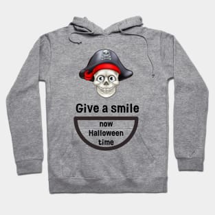 Give a smile now Halloween time Hoodie